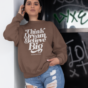 Chocolate Think Dream Believe Unisex Crewneck